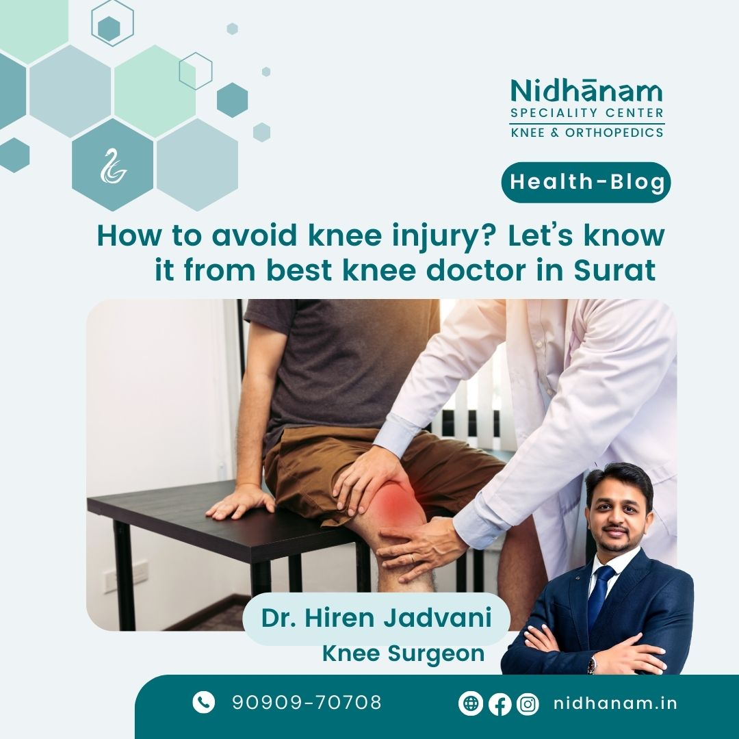 Dr. Hiren Jadvani is a renowned knee doctor in Surat. Let’s know about how to avoid knee injury from knee specialist himself.